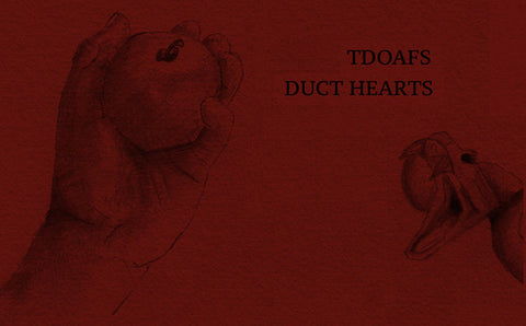 TDOAFS, Duct Hearts - TDOAFS / Duct Hearts