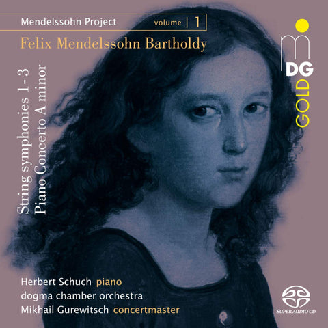 Felix Mendelssohn-Bartholdy - Dogma Chamber Orchestra, Mikhail Gurewitsch, Herbert Schuch - Mendelssohn Project I Volume 1: Streichersymphonien Nr. 1-3; Klavierkonzert A-Moll