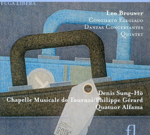 Denis Sung-Hô, Chapelle Musicale de Tournai, Philippe Gérard, Quatuor Alfama - Leo Brouwer: Concierto Elegiaco - Danzas Concertantes - Quintet