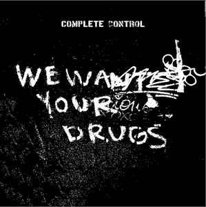 Complete Control - We Want Your Drugs