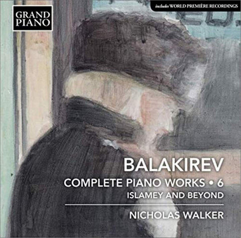 Balakirev, Nicholas Walker - Complete Piano Works • 6