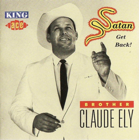 Brother Claude Ely - Satan Get Back!
