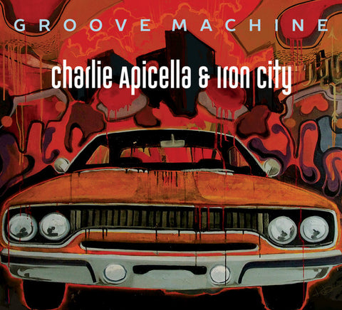 Charlie Apicella & Iron City - Groove Machine