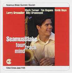 Seamus Blake Quintet / Sextet - Four Track Mind