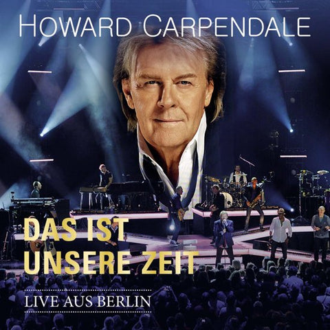 Howard Carpendale - Das Ist Unsere Zeit (Live Aus Berlin)