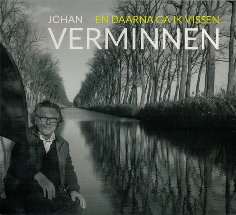 Johan Verminnen - En Daarna Ga Ik Vissen
