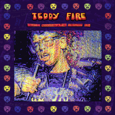 Teddy Fire, Iguid Fidd - Chastity Revolution & The Submachine Girl