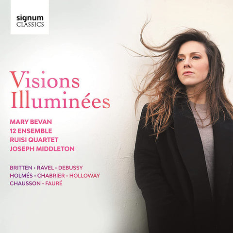 Mary Bevan, 12 Ensemble, Ruisi Quartet, Joseph Middleton - Visions Illuminées