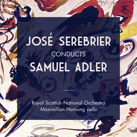 Jose Serebrier, Samuel Adler, Royal Scottish National Orchestra, Maximilian Hornung - Jose Serebrier Conducts Samuel Adler
