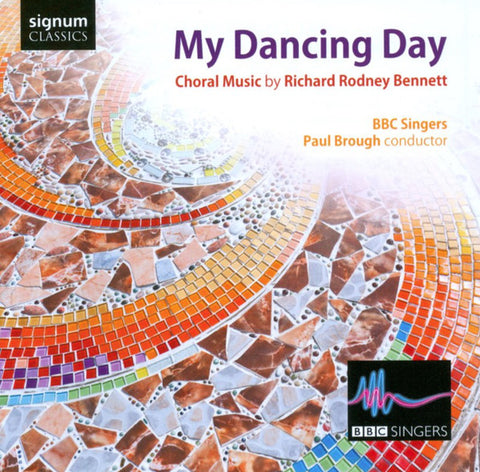 Richard Rodney Bennett / BBC Singers / Paul Brough - My Dancing Day (Choral Music By Richard Rodney Bennett)