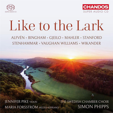 Jennifer Pike, Maria Forsström, Swedish Chamber Choir, Simon Phipps - Like To The Lark