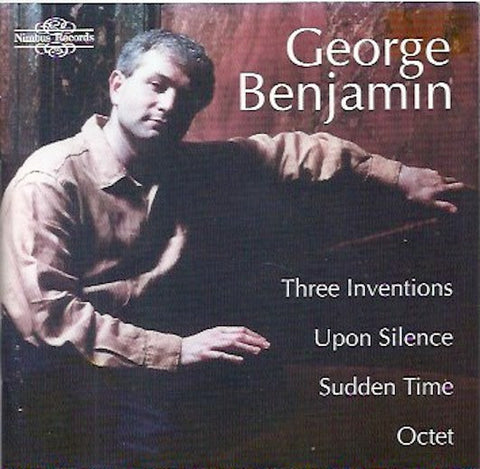 George Benjamin - Three Inventions / Upon Silence / Sudden Time / Octet