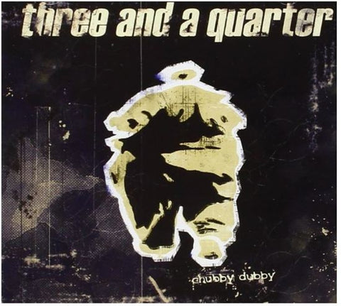 Three And A Quarter - Chubby Dubby