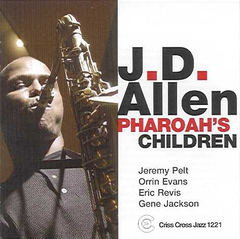 J.D. Allen Quartet/Quintet - Pharoah's Children