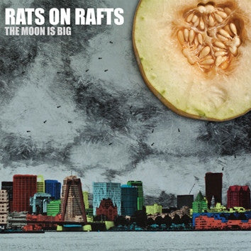 Rats On Rafts - The Moon Is Big