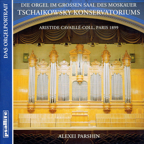 Alexei Parshin - Die Orgel Im Grossen Saal Des Moskauer Tschaikowsky-Konservatoriums