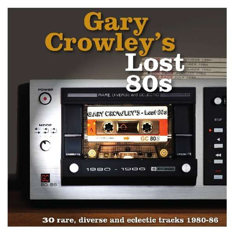 Gary Crowley - Lost 80s (30 Rare, Diverse And Eclectic Tracks 1980-87)
