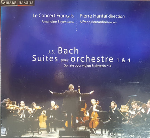 Johann Sebastian Bach, Le Concert Français, Pierre Hantaï, Amandine Beyer, Alfredo Bernardini - Suites Pour Orchestre 1 & 4