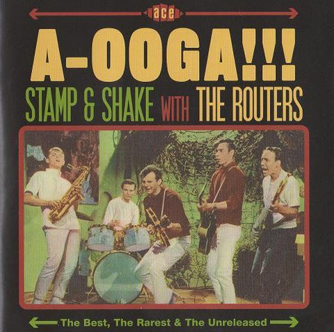 The Routers - A-Ooga!!! Stamp & Shake With The Routers (The Best, The Rarest & The Unreleased)