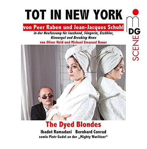 The Dyed Blondes, Ibadet Ramadani, Bernhard Conrad, Piotr Gudel - Tot In New York