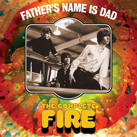 Fire - Father's Name Is Dad The Complete