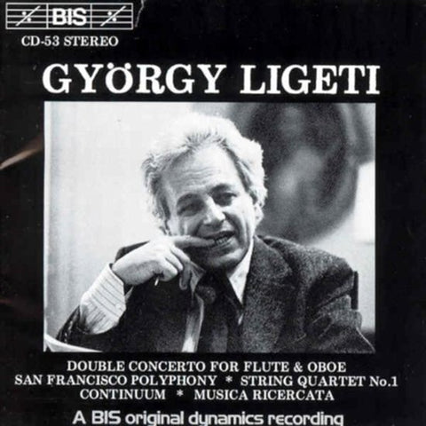 György Ligeti - Double Concerto For Flute & Oboe * San Francisco Polyphony * String Quartet No.1 * Continuum * Musica Ricercata