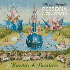 Vic Du Monte's Persona Non Grata - Barons & Bankers