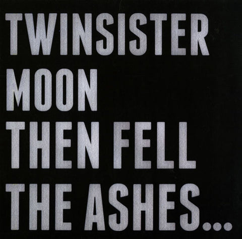 TwinSisterMoon - Then Fell The Ashes...