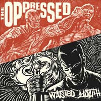 The Oppressed / Wasted Youth - 2 Generations - 1 Message