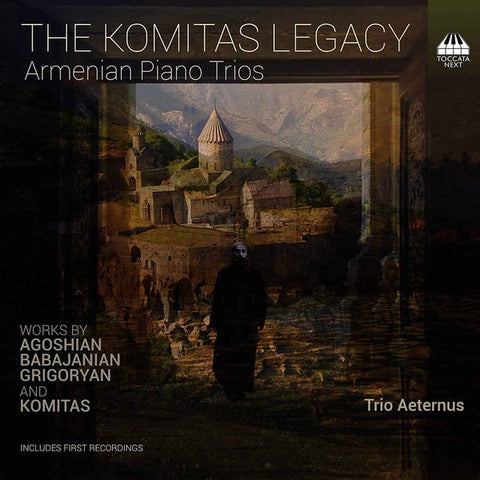 Trio Aeternus, Works By Agoshian, Arno Babajanian, Grigoryan And Komitas - The Komitas Legacy (Armenian Piano Trios)