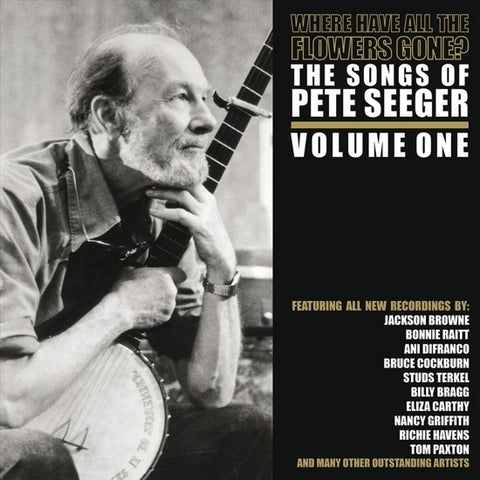 Various, - Where Have All The Flowers Gone?  The Songs Of Pete Seeger - Volume One