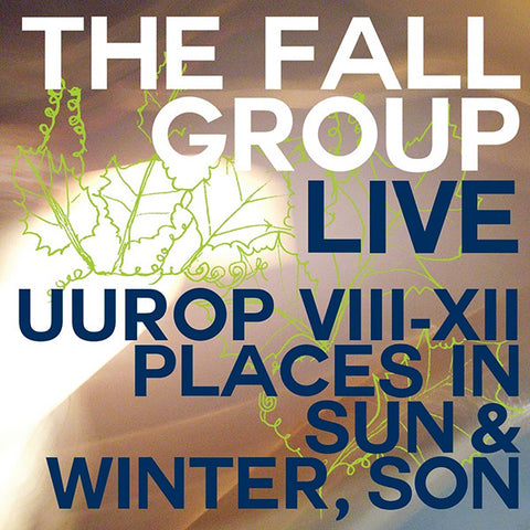 The Fall Group - Live Uurop VIII-XII Places In Sun & Winter, Son