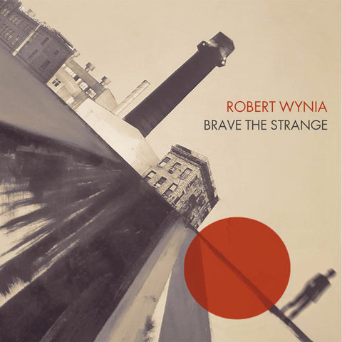 Robert Wynia - Brave The Strange