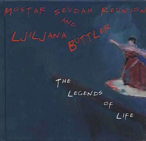 Mostar Sevdah Reunion And Ljiljana Buttler - The Legends Of Life