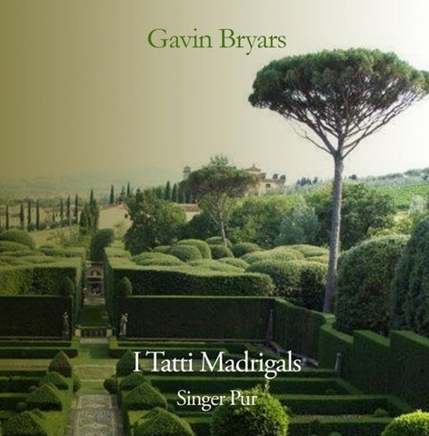 Gavin Bryars - Singer Pur - I Tatti Madrigals