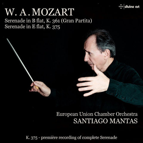 W.A. Mozart, European Union Chamber Orchestra, Santiago Mantas - Serenade In B Flat, K. 361 (Gran Partita); Serenade In E Flat, K. 375