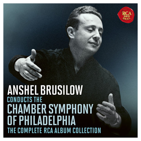Anshel Brusilow Conducts The Chamber Symphony Of Philadelphia - The Complete RCA Album Collection
