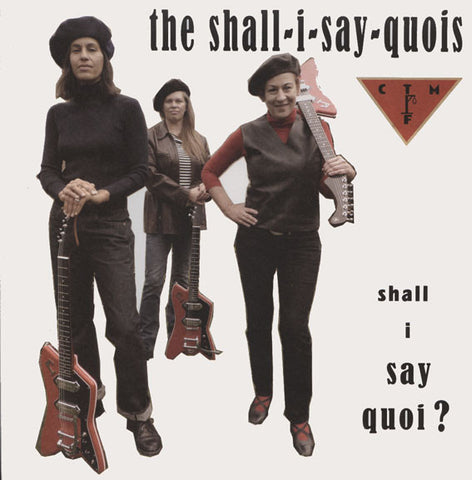 The Shall-I-Say-Quois Featuring CTMF, - Shall I Say Quoi?