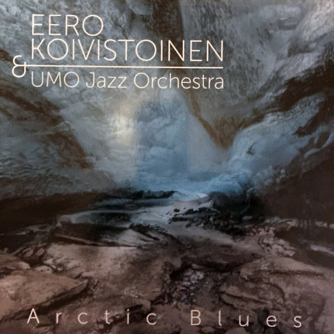 Eero Koivistoinen & UMO Jazz Orchestra - Arctic Blues