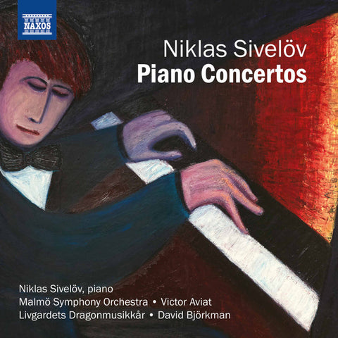 Niklas Sivelöv, Malmö Symphony Orchestra, Livgardets Dragonmusikkår, Victor Aviat, David Björkman - Piano Concertos