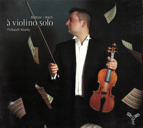 Thibault Noally - Baltzar > Bach (à Violino Solo)