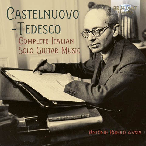 Mario Castelnuovo Tedesco, Antonio Rugolo - Complete Italian Solo Guitar Music