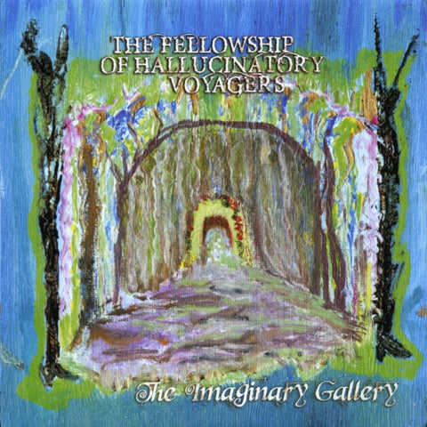 The Fellowship Of Hallucinatory Voyagers - The Imaginary Gallery