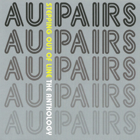 Au Pairs - Stepping Out Of Line: The Anthology