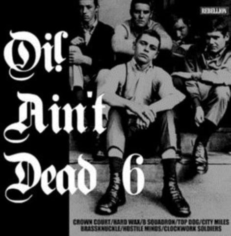 Crown Court / B Squadron / Hard Wax / Top Dog / City Miles / Brassknuckle / Hostile Minds / Clockwork Soldiers - Oi! Ain‘t Dead 6