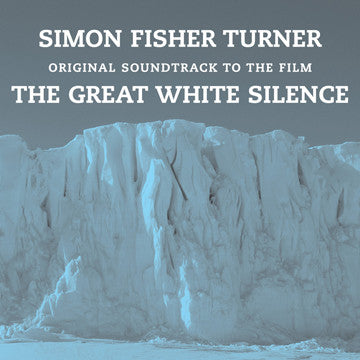 Simon Fisher Turner - The Great White Silence