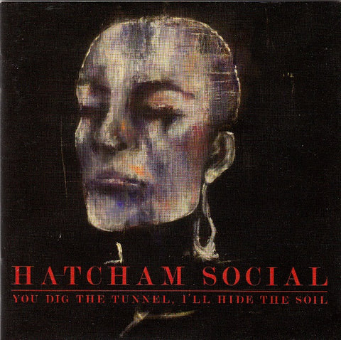 Hatcham Social - You Dig The Tunnel, I'll Hide The Soil