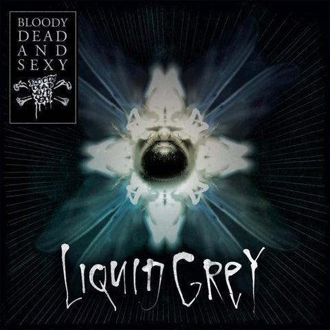 Bloody Dead And Sexy - Liquid Grey