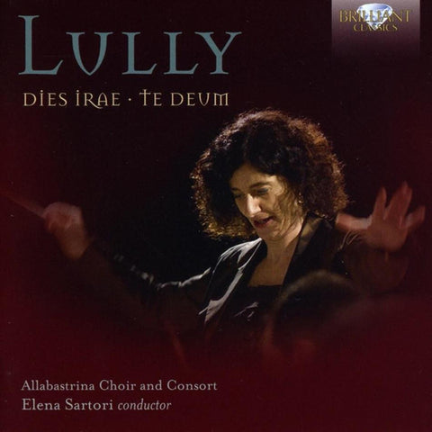 Lully, Allabastrina Choir And Consort, Elena Sartori - Dies Irae; Te Deum
