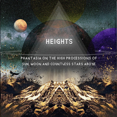 Heights - Phantasia On The High Processions Of Sun, Moon And Countless Stars Above